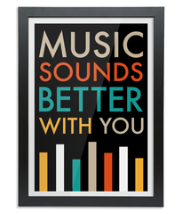 Music Sounds Better A3 Black Frame Print